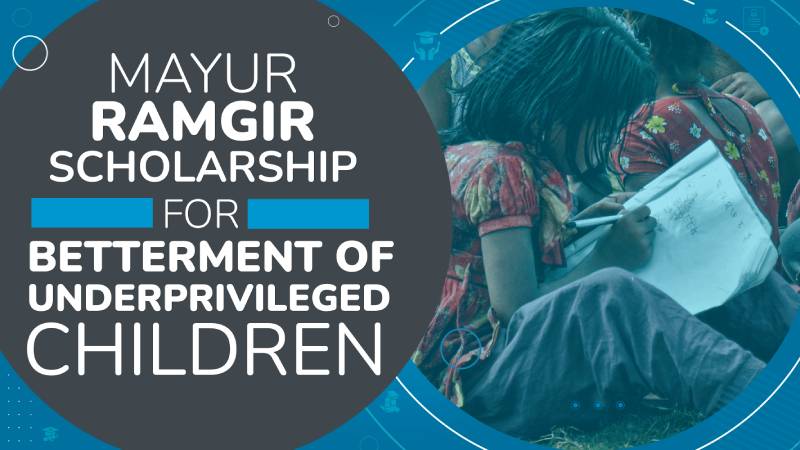 Mayur Ramgir Scholarship For Betterment Of Underprivileged Children